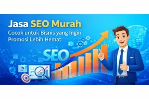 Jasa SEO Murah Cocok untuk Bisnis yang Ingin Promosi Lebih Hemat